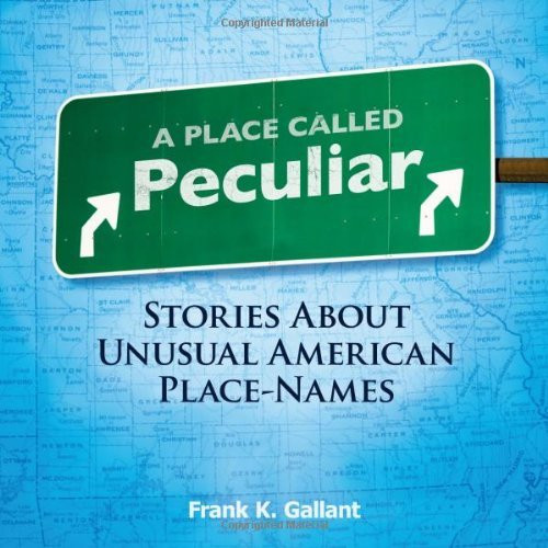 A Place Called Peculiar (Stories About Unusual American Place-Names) by Frank K. Gallant, 9780486483603