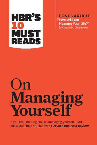 HBR's 10 Must Reads on Managing Yourself (with bonus article "How Will You Measure Your Life?" by Clayton M. Christensen) by Harvard Business Review, Peter F. Drucker, Clayton M. Christensen, Daniel Goleman, 9781422157992