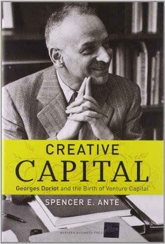 Creative Capital (Georges Doriot and the Birth of Venture Capital) by Spencer E. Ante, 9781422101223 Creative Capital (Georges Doriot and the Birth of Venture Capital) by Spencer E. Ante, 9781422101223
