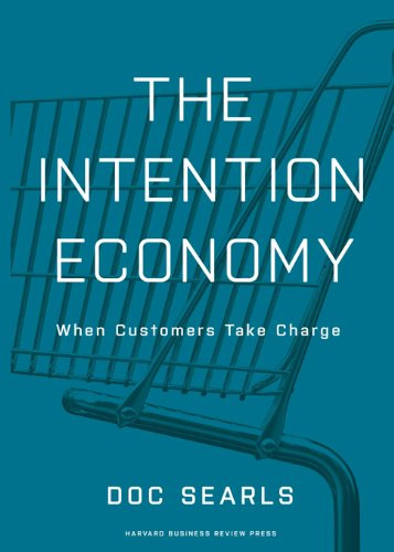 The Intention Economy (When Customers Take Charge) by Doc Searls, 9781422158524