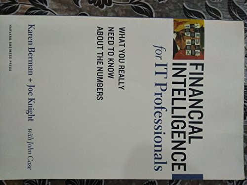 Financial Intelligence for IT Professionals (What You Really Need to Know About the Numbers) by Karen Berman, Joe Knight, John Case, 9781422119143