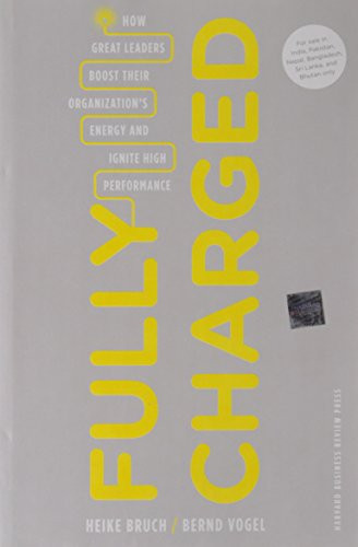 Fully Charged (How Great Leaders Boost Their Organization's Energy and Ignite High Performance) by Heike Bruch, Bernd Vogel, 9781422129036