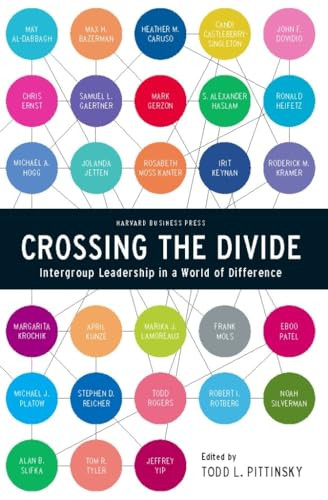 Crossing the Divide (Intergroup Leadership in a World of Difference) by Todd L. Pittinsky, 9781422118344