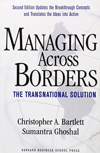 Managing Across Borders (The Transnational Solution) by Christopher A. Bartlett, Sumantra Ghoshal, 9781578517077