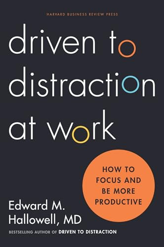 Driven to Distraction at Work (How to Focus and Be More Productive) by Ned Hallowell, 9781422186411