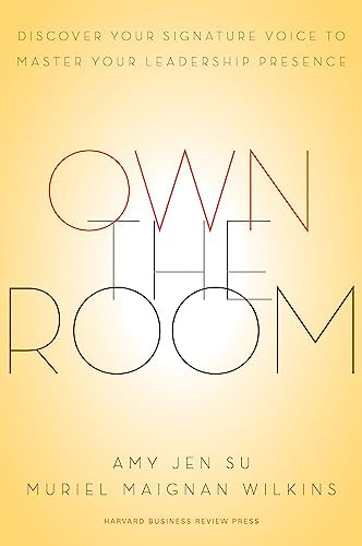 Own the Room (Discover Your Signature Voice to Master Your Leadership Presence) by Amy Jen Su, Muriel Maignan Wilkins, 9781422183939