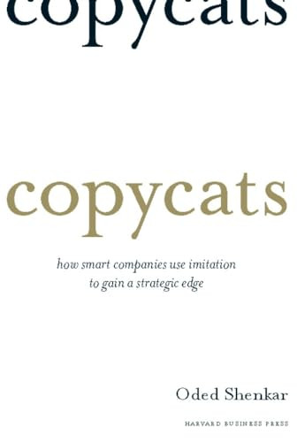 Copycats (How Smart Companies Use Imitation to Gain a Strategic Edge) by Oded Shenkar, 9781422126738
