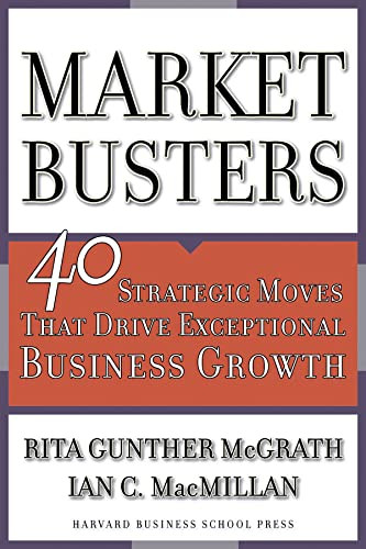 Marketbusters (40 Strategic Moves That Drive Exceptional Business Growth) by Rita Gunther McGrath, Ian C. Macmillan, 9781591391234