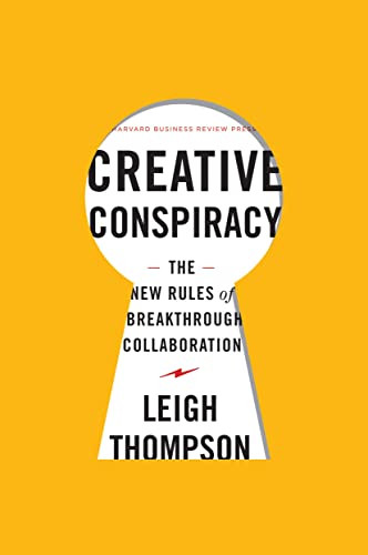 Creative Conspiracy (The New Rules of Breakthrough Collaboration) by Leigh Thompson, 9781422173343