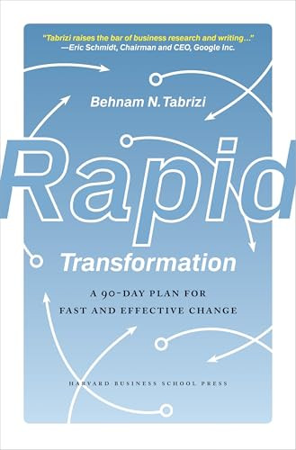 Rapid Transformation (A 90-Day Plan for Fast and Effective Change) by Behnam N. Tabrizi, 9781422118894