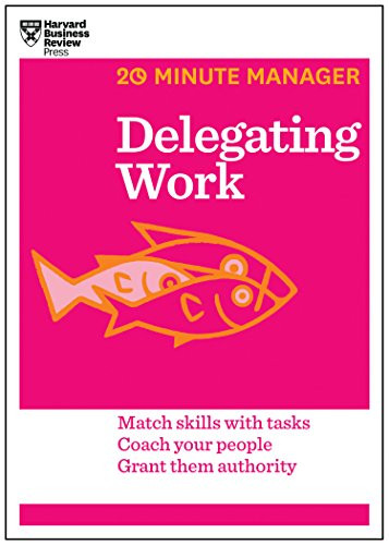 Delegating Work (HBR 20-Minute Manager Series) by Harvard Business Review, 9781625272232
