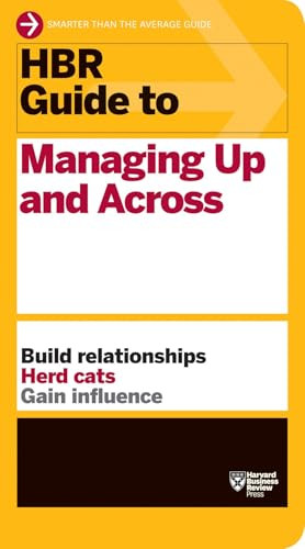 HBR Guide to Managing Up and Across (HBR Guide Series) by Harvard Business Review, 9781422187609