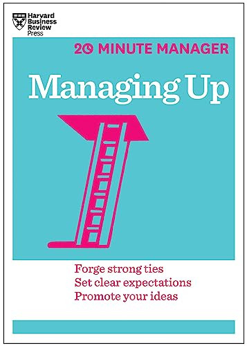 Managing Up (HBR 20-Minute Manager Series) by Harvard Business Review, 9781625270849