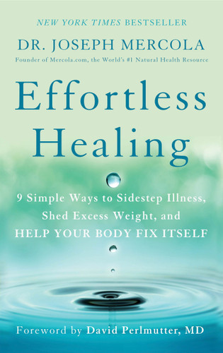 Effortless Healing (9 Simple Ways to Sidestep Illness, Shed Excess Weight, and Help Your Body Fix Itself) by Dr. Joseph Mercola, David Perlmutter, M.D., 9781101902899 Effortless Healing (9 Simple Ways to Sidestep Illness, Shed Excess Weight, and Help Your Body Fix Itself) by Dr. Joseph Mercola, David Perlmutter, M.D., 9781101902899