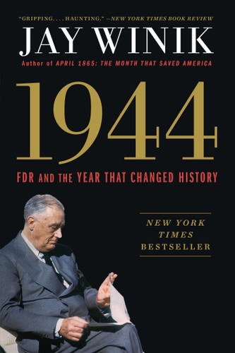 1944 (FDR and the Year That Changed History) by Jay Winik, 9781501125362