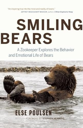 Smiling Bears (A Zookeeper Explores the Behavior and Emotional Life of Bears) by Else Poulsen, Stephen Herrero, 9781553658054