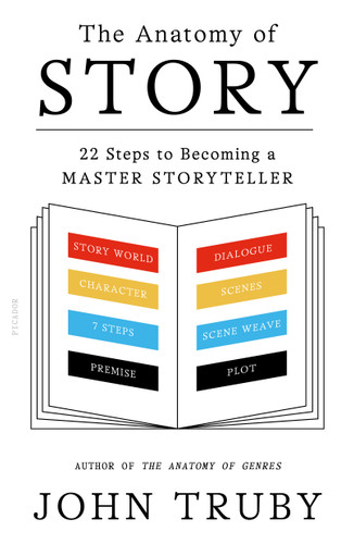 The Anatomy of Story (22 Steps to Becoming a Master Storyteller) by John Truby, 9780865479937