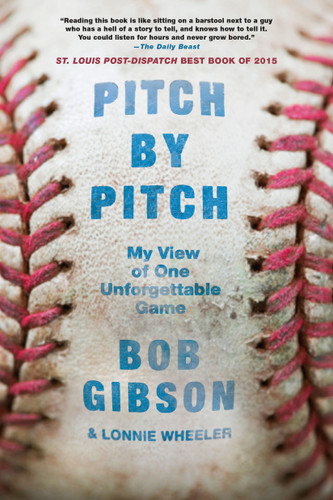 Pitch by Pitch (My View of One Unforgettable Game) by Bob Gibson, Lonnie Wheeler, 9781250060679