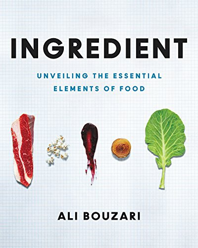 Ingredient (Unveiling the Essential Elements of Food) by Ali Bouzari, 9780062385352