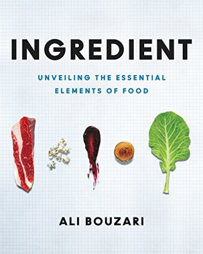 Ingredient (Unveiling the Essential Elements of Food) by Ali Bouzari, 9780062385352