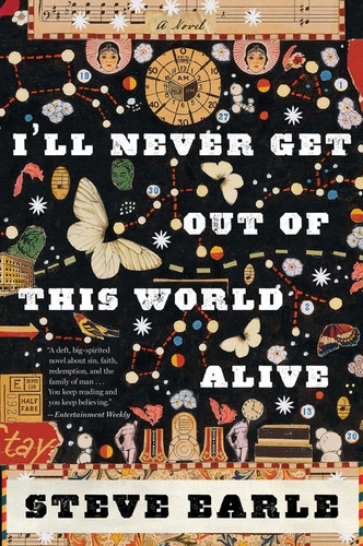 I'll Never Get Out Of This World Alive by Steve Earle, 9780547754437