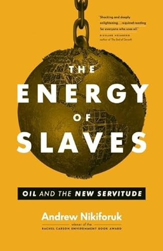 The Energy of Slaves by Andrew Nikiforuk, 9781771640107