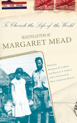 To Cherish the Life of the World (The Selected Letters of Margaret Mead) by Margaret Caffrey, Patricia Francis, 9780465008155