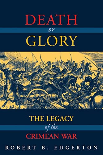 Death Or Glory (The Legacy Of The Crimean War) by Robert Edgerton, 9780813337890