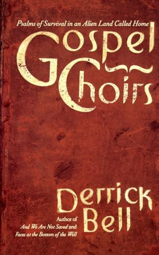 Gospel Choirs (Psalms Of Survival In An Alien Land Called Home) by Derrick Bell, 9780465024131