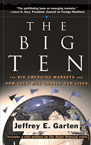 The Big Ten (The Big Emerging Markets And How They Will Change Our Lives) by Jeffrey E Garten, 9780465006861