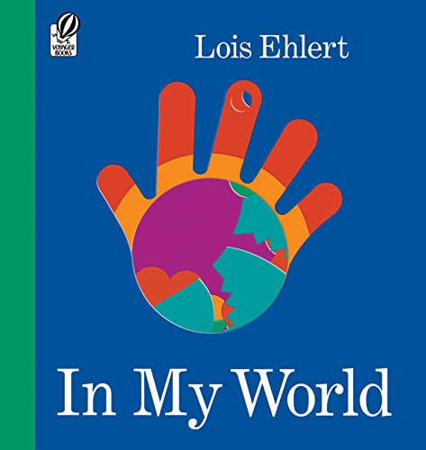 In My World by Lois Ehlert, Lois Ehlert, 9780152054298