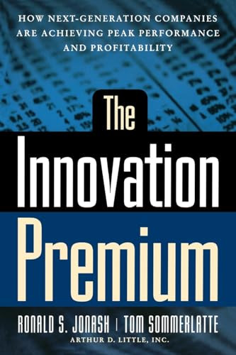 The Innovation Premium (How Next Generation Companies Are Achieving Peak Performance And Profitability) by Ronald Jonash, Tom Sommerlatte, 9780738203607