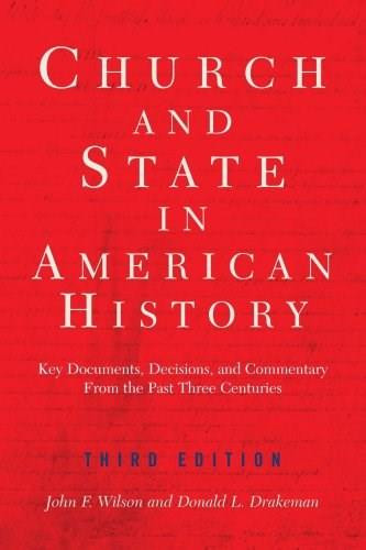 Church And State In American History (Key Documents, Decisions, And Commentary From The Past Three Centuries) by John F. Wilson, Donald Drakeman, 9780813365589