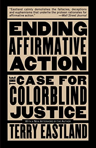 Ending Affirmative Action (The Case For Colorblind Justice) by Terry Eastland, 9780465013890