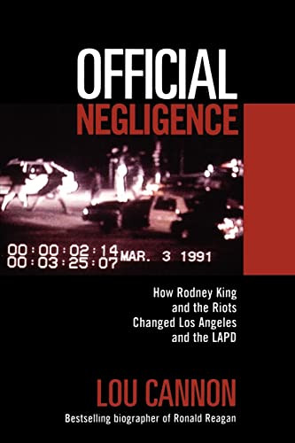Official Negligence (How Rodney King and the Riots Changed Los Angeles and the LAPD) by Lou Cannon, 9780813337258