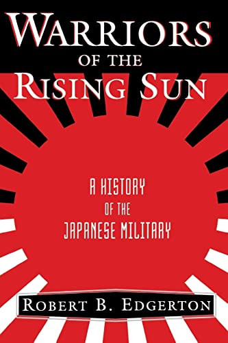 Warriors Of The Rising Sun (A History Of The Japanese Military) by Robert Edgerton, 9780813336008