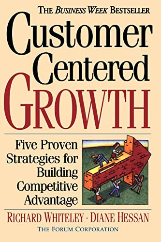 Customer-centered Growth (Five Proven Strategies For Building Competitive Advantage) by Richard C Whiteley, Diane Hessan, 9780201154931