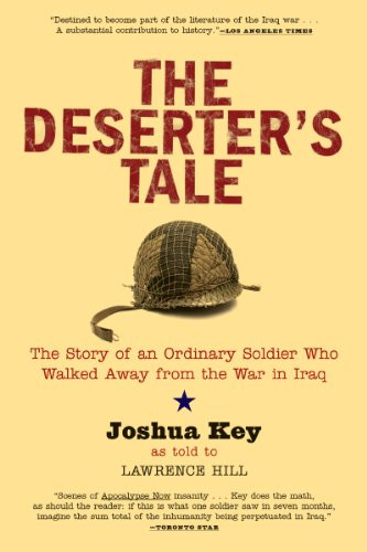The Deserter's Tale (The Story of an Ordinary Soldier Who Walked Away from the War in Iraq) by Joshua Key, Lawrence Hill, 9780802143457