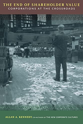 The End Of Shareholder Value (Corporations At The Crossroads) by Allan A. Kennedy, 9780738204840
