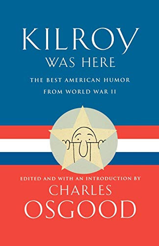 Kilroy Was Here (The Best American Humor from World War II) - 9780786885749 by Charles Osgood, 9780786885749
