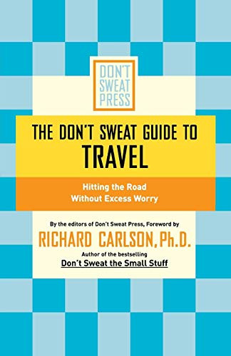 The Don't Sweat Guide to Travel (Hitting the Road Without Excess Worry) by Richard Carlson, 9780786888115
