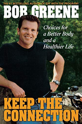 Keep the Connection (Choices for a Better and Healthier Life) by Bob Greene, 9780786888955