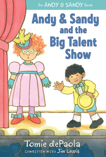 Andy & Sandy and the Big Talent Show by Tomie dePaola, Jim Lewis, Tomie dePaola, 9781481479479