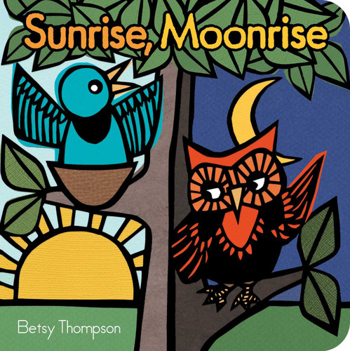 Sunrise, Moonrise by Betsy Thompson, Betsy Thompson, 9781481471428