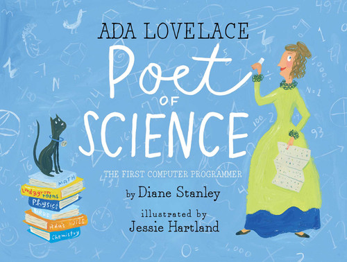Ada Lovelace, Poet of Science (The First Computer Programmer) by Diane Stanley, Jessie Hartland, 9781481452496