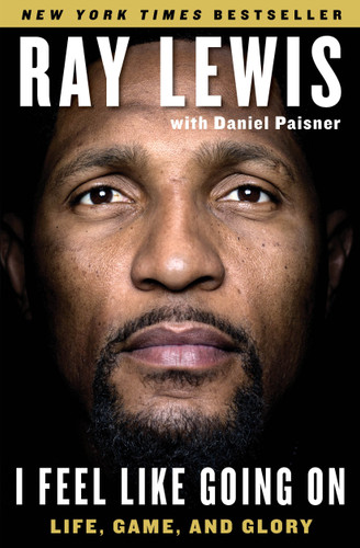 I Feel Like Going On (Life, Game, and Glory) - 9781501112379 by Ray Lewis, Daniel Paisner, 9781501112379