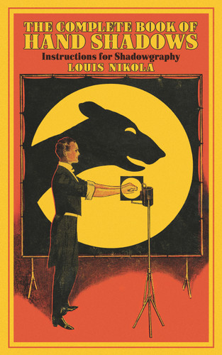 The Complete Book of Hand Shadows (Instructions for Shadowgraphy) by Louis Nikola, 9780486811222