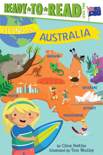 Living in . . . Australia (Ready-to-Read Level 2) by Chloe Perkins, Tom Woolley, 9781481480925