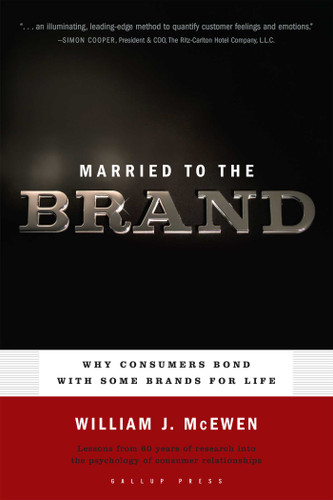 Married to the Brand (Why Consumers Bond With Some Brands for Life) by William J. McEwen, 9781595620057