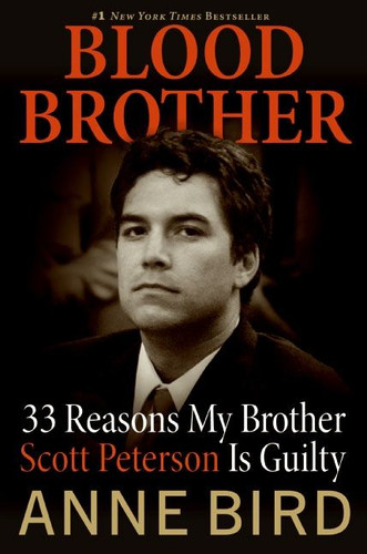 Blood Brother (33 Reasons My Brother Scott Peterson Is Guilty) by Anne Bird, 9780060850333